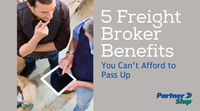5 Freight Broker Benefits You Can’t Afford to Pass Up