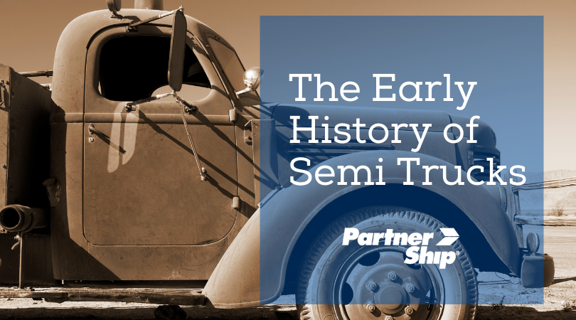 The Early History of Semi Trucks