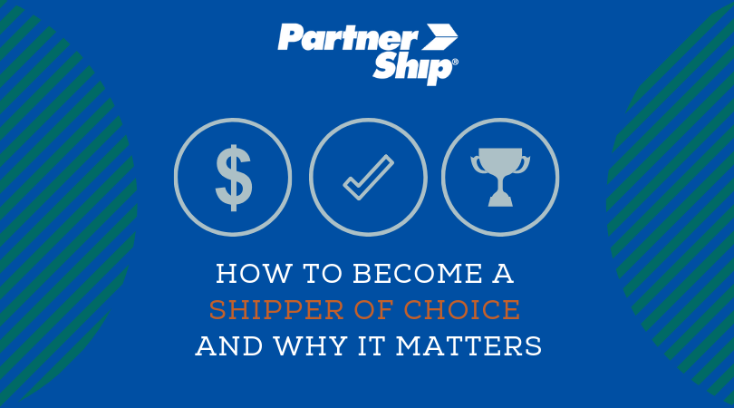 The best ways to become a shipper of choice and why it matters