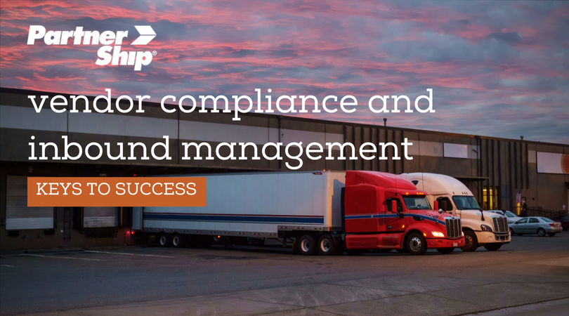 Keys to Success for Vendor Compliance and Inbound Shipping